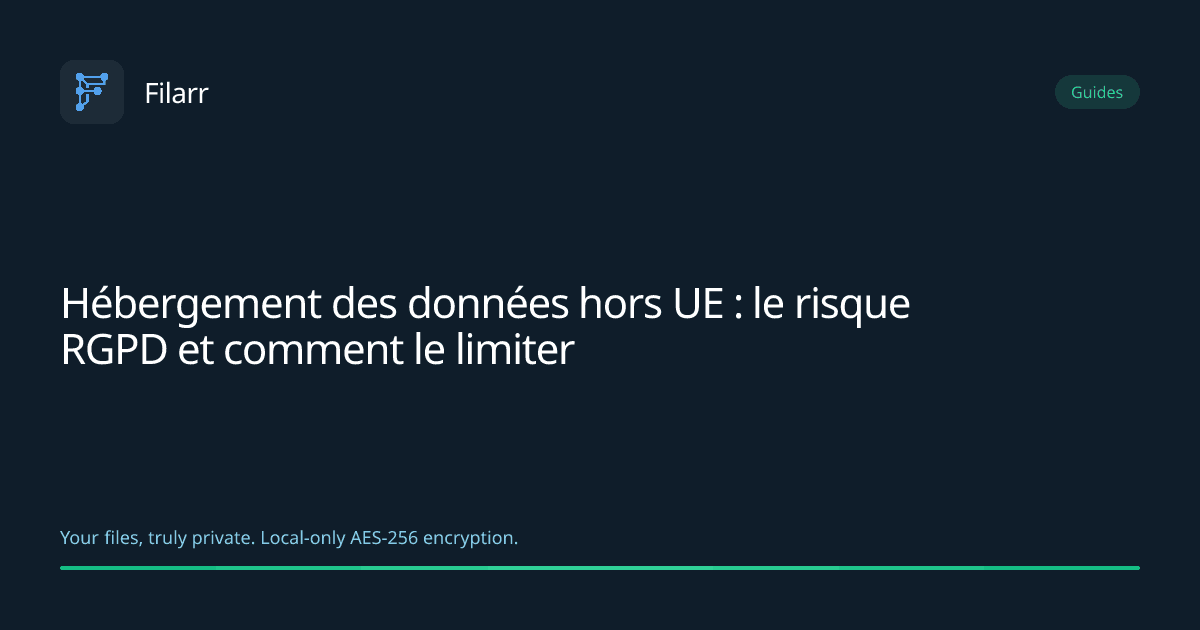 Hébergement des données hors UE : le risque RGPD et comment le limiter