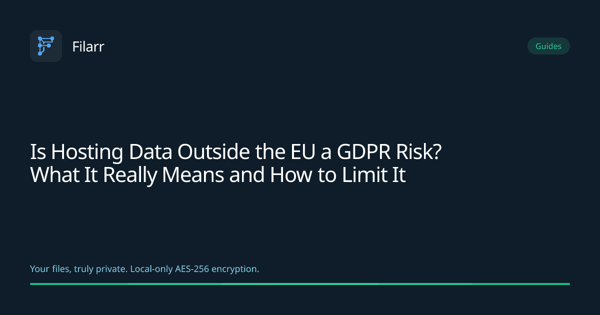 Is Hosting Data Outside the EU a GDPR Risk? What It Really Means and How to Limit It