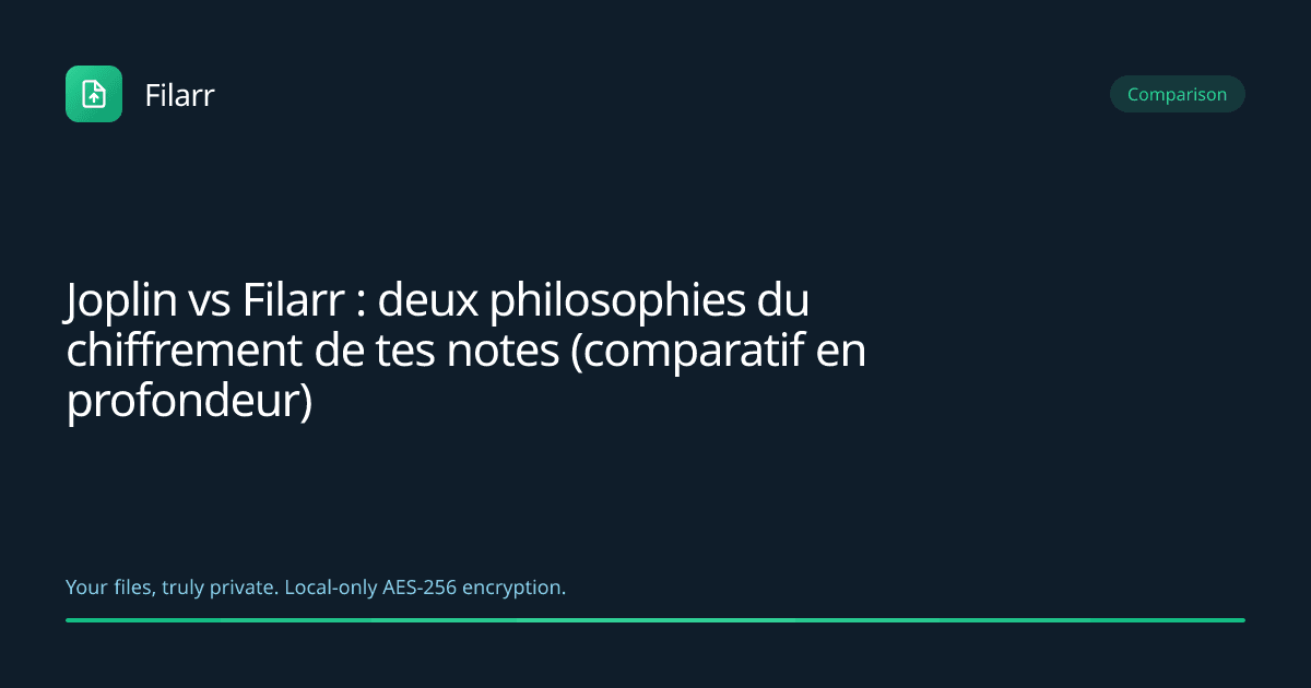 Joplin vs Filarr : deux philosophies du chiffrement de tes notes (comparatif en profondeur)