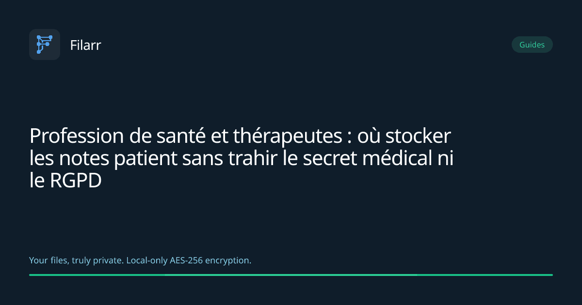 Profession de santé et thérapeutes : où stocker les notes patient sans trahir le secret médical ni le RGPD