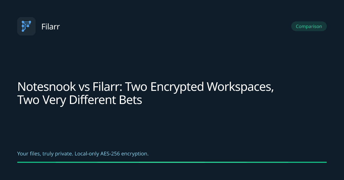 Notesnook vs Filarr: Two Encrypted Workspaces, Two Very Different Bets