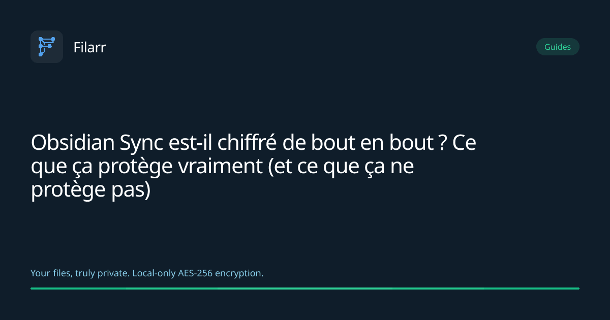 Obsidian Sync est-il chiffré de bout en bout ? Ce que ça protège vraiment (et ce que ça ne protège pas)