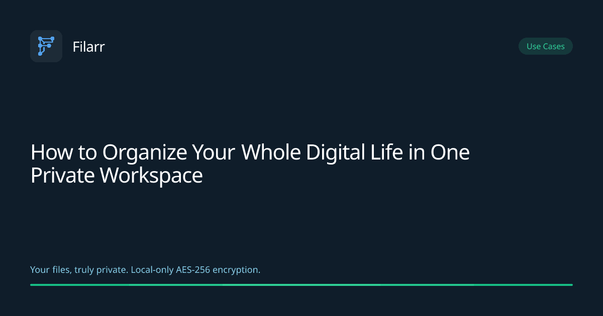 How to Organize Your Whole Digital Life in One Private Workspace